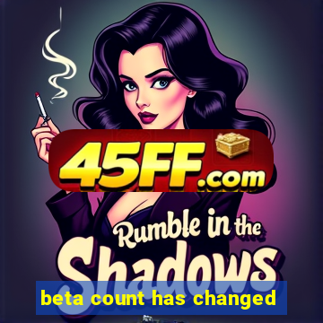 beta count has changed